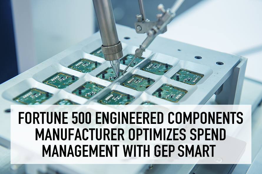 Fortune 500 Engineered Components Manufacturer Optimizes Spend Management with GEP SMART™