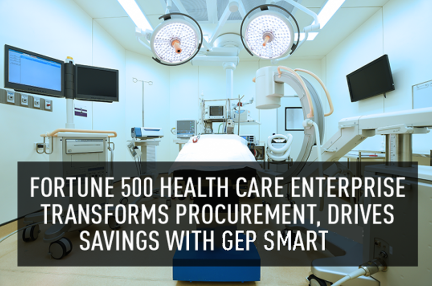 Fortune 500 Healthcare Enterprise Transforms Procurement, Drives Savings with GEP SMART™