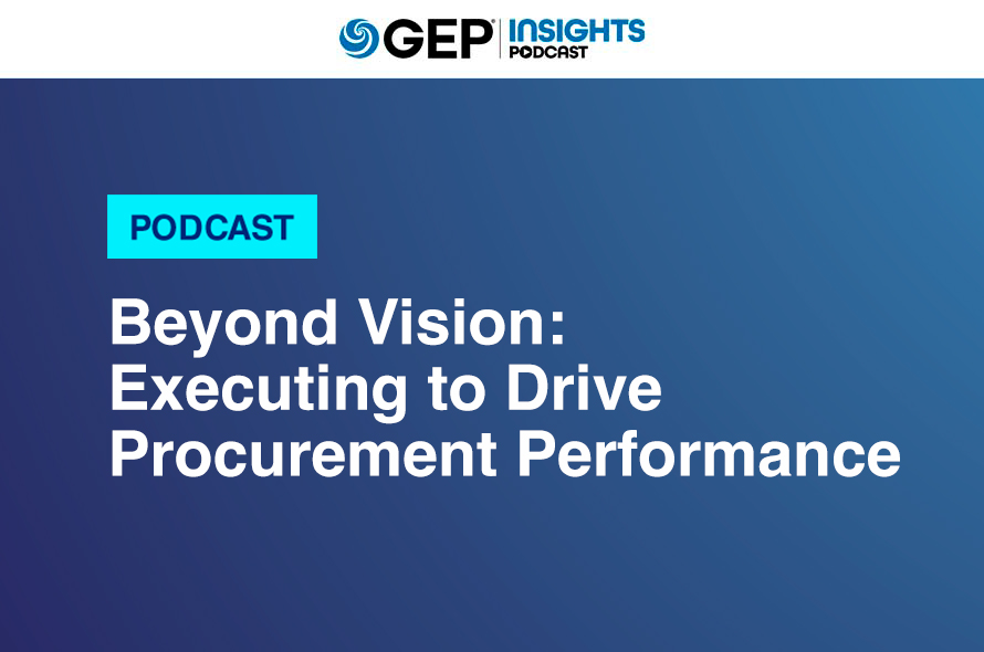 Beyond Vision: Executing To Drive Procurement Performance