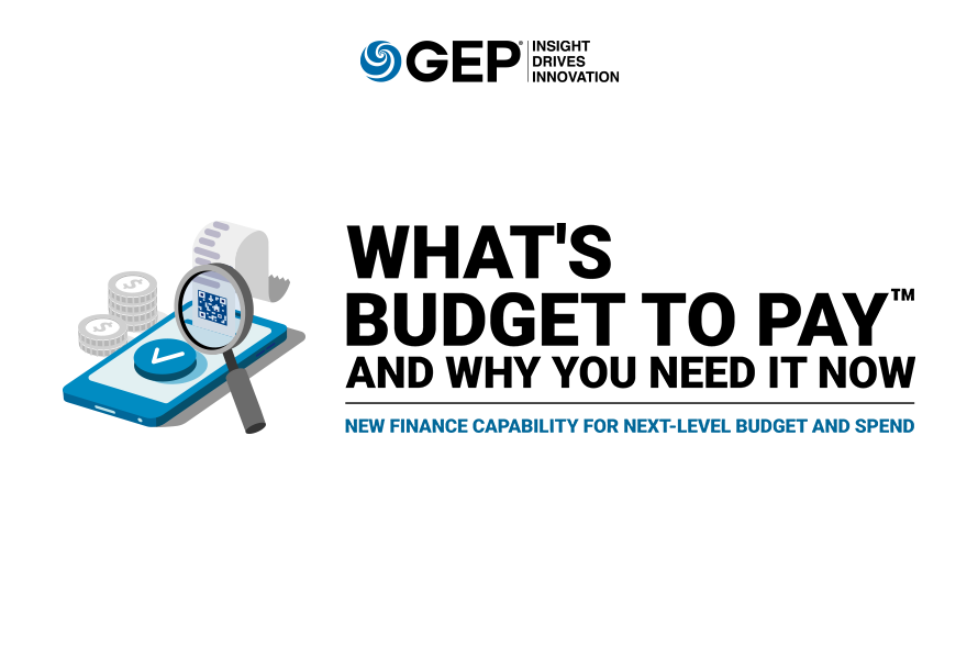 What's Budget to Pay™ and Why You Need It Now: New Finance Capability for Next-Level Budget and Spend Control