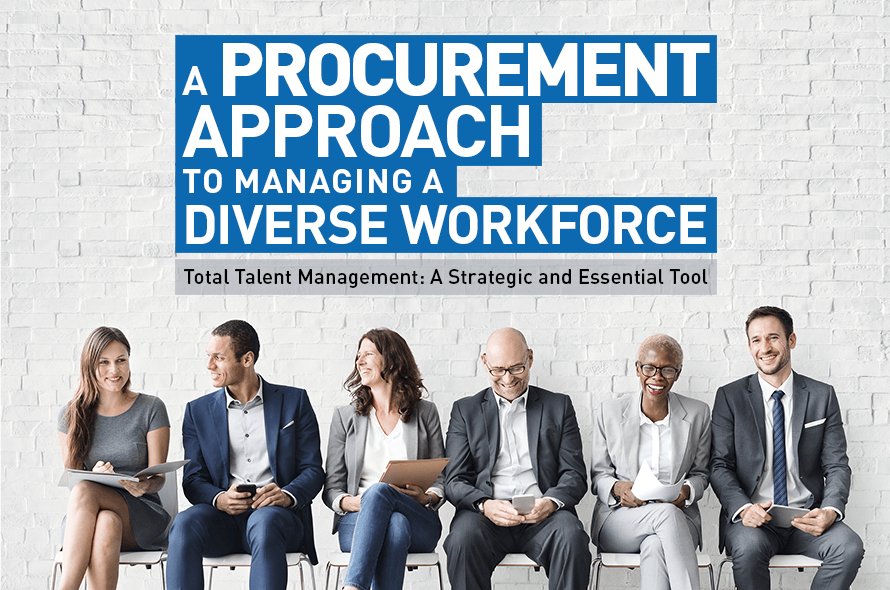 A Procurement Approach to Managing a Diverse Workforce: Total Talent Management