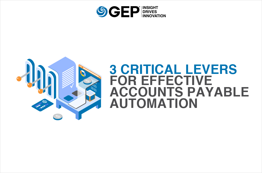 3 Critical Levers for Effective Accounts Payable Automation: No AP Automation Program Can Be Successful Without These